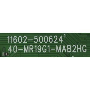 MAIN PARA TV TCL / NUMERO DE PARTE 30800-000540 / 40-MR19G1-MAB2HG / 11602-500624 / 30801-000497 / V8-MR19K01-LF / GTC012194I / DISPLAY CV500U2-L02 REV:01 / MODELO 50S555	